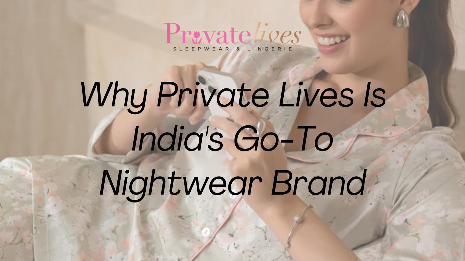 Why Private Lives Is India's Go-To Nightwear Brand for Women